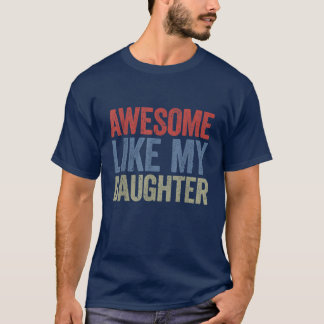 Camiseta Incrível Como Minha Dia de os pais Filha