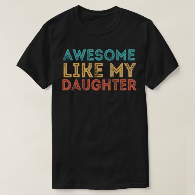 Camiseta Incrível Como Minha Filha (Frente do Design)