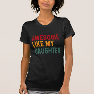 Camiseta Incrível como minha filha