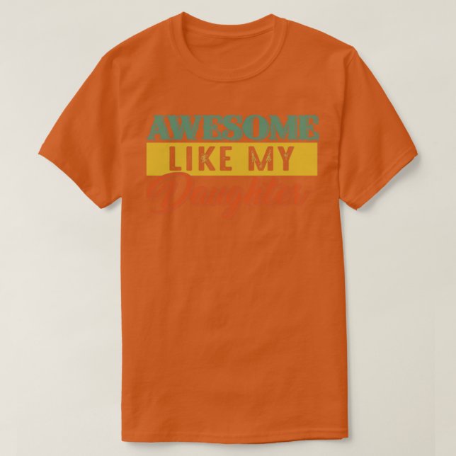 Camiseta Incrível Como Minha Filha (Frente do Design)