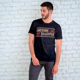 Camiseta Incrível Como Minha Filha