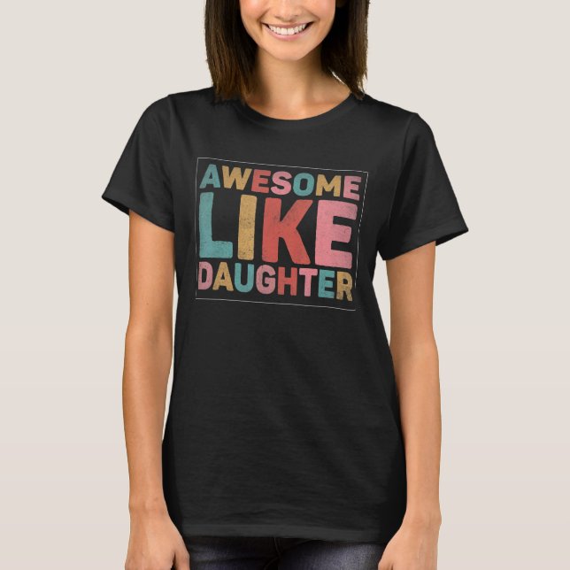 Camiseta Incrível Como Minha Filha 12 (Frente)