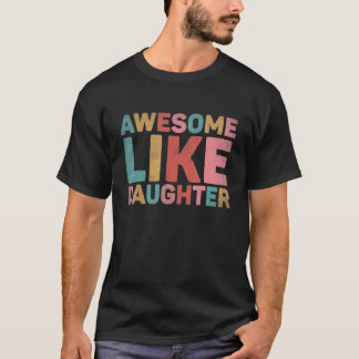 Camiseta Incrível Como Minha Filha 3