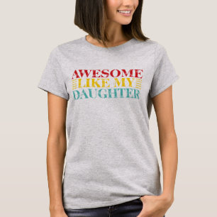 Camiseta Incrível Como Minha Filha Citação de Família Div