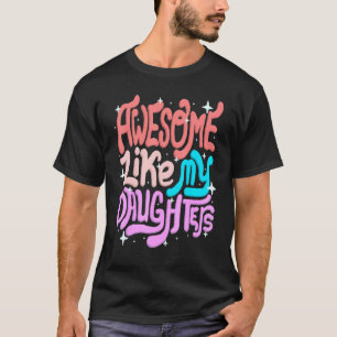 Camiseta Incrível Como Minha Filha Dia de as mães Mãe