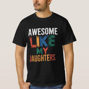 Camiseta Incrível Como Minha Filha, Dia de os pais Engraçad
