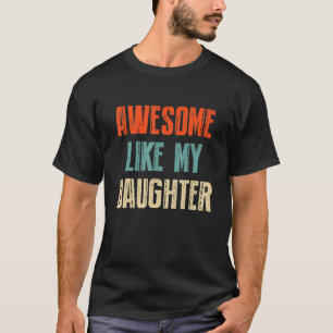Camiseta Incrível Como Minha Filha, Dia Do Pai, Da Filha