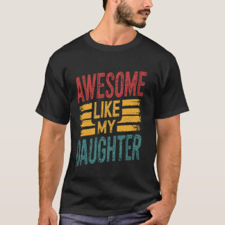 Camiseta Incrível Como Minha Filha Divertido Orgulhoso Pai