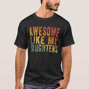 Camiseta Incrível Como Minha Filha Dos Pais Da Filha