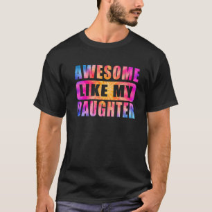 Camiseta Incrível Como Minha Filha Dos Pais Da Filha