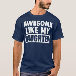 Camiseta Incrível Como Minha Filha Engraçada Dia de os pais
