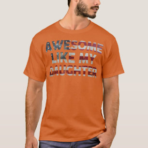 Camiseta Incrível Como Minha Filha Engraçado Dia de os pais