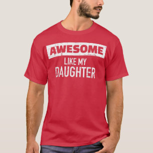 Camiseta Incrível Como Minha Filha Engraçado Dia de os pais