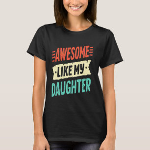 Camiseta Incrível Como Minha Filha Engraçado Pai Pais D