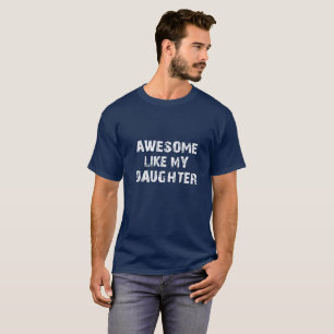 Camiseta Incrível Como Minha Filha - Especial Dia de os pai