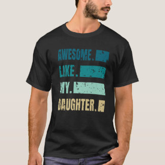 Camiseta Incrível Como Minha Filha Gráfica Novidade Sarcást