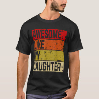Camiseta Incrível Como Minha Filha Gráfica Novidade Sarcást