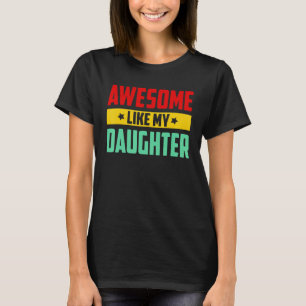 Camiseta Incrível Como Minha Filha Homens Dia de os pais Pa