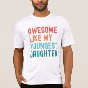Camiseta Incrível Como Minha Filha Mais Nova Festa