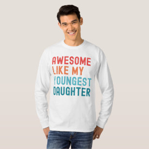 Camiseta Incrível Como Minha Filha Mais Nova Festa