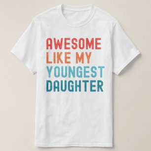 Camiseta Incrível Como Minha Filha Mais Nova Festa