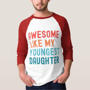 Camiseta Incrível Como Minha Filha Mais Nova Festa