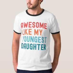 Camiseta Incrível Como Minha Filha Mais Nova Festa