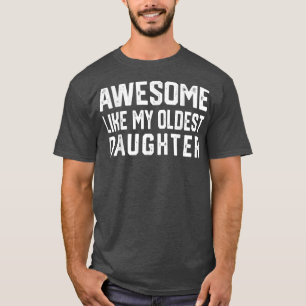 Camiseta Incrível Como Minha Filha Mais Velha E Engraçada M