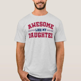 Camiseta Incrível Como Minha Filha - Orgulho Familiar Negri