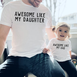 Camiseta Incrível Como Minha Filha Pai Filho Pai