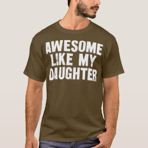 Camiseta Incrível Como Minha Filha, Piada Engraçada, Presen