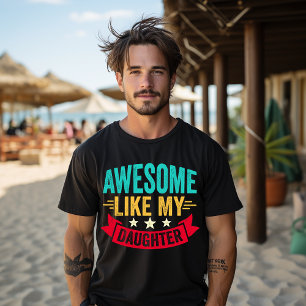 Camiseta Incrível Como Minha Filha Presente Engraçado Dia d