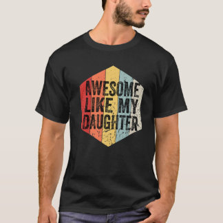 Camiseta Incrível Como Minha Filha Vintage Retro Engraçado