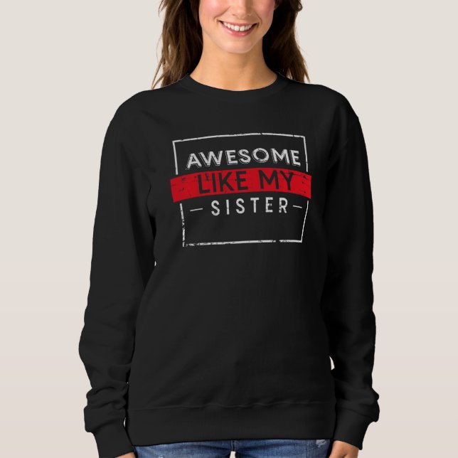 Camiseta Incrível Como Minha Irmã (Frente)