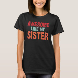 Camiseta Incrível Como Minha Irmã Retro Engraçado Irmão Pai