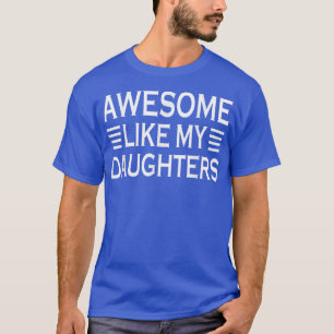 Camiseta Incrível Como Minhas Filhas Engraçado Dia de os pa