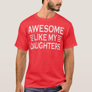 Camiseta Incrível Como Minhas Filhas Engraçado Dia de os pa