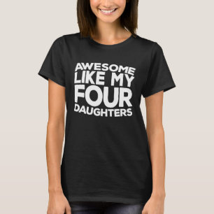 Camiseta Incrível como o aniversário de quatro filhas do pa