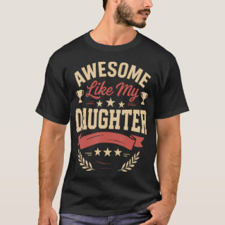 Camiseta Incrível Como Presentes Da Minha Filha Para Homens