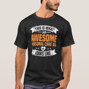 Camiseta Incrível Cuidador Pessoal se Parece com Enfermeira