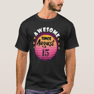Camiseta Incrível desde 15 de agosto 15 de aniversário Augu