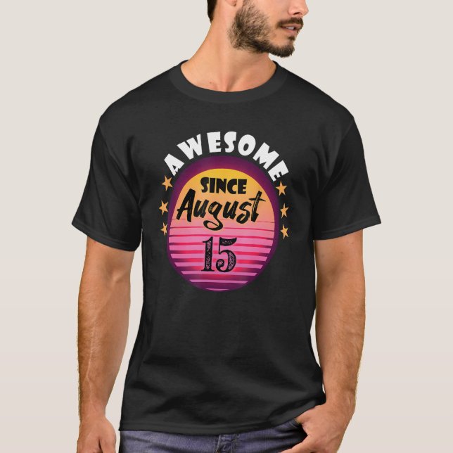 Camiseta Incrível desde 15 de agosto 15 de aniversário Augu (Frente)