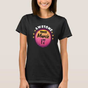 Camiseta Incrível desde 17 de março de 17 de aniversário 17