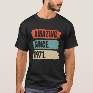Camiseta Incrível Desde 1971 - Presente De Aniversário Re