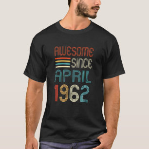 Camiseta Incrível Desde Abril De 1962 60º Aniversário 60 An