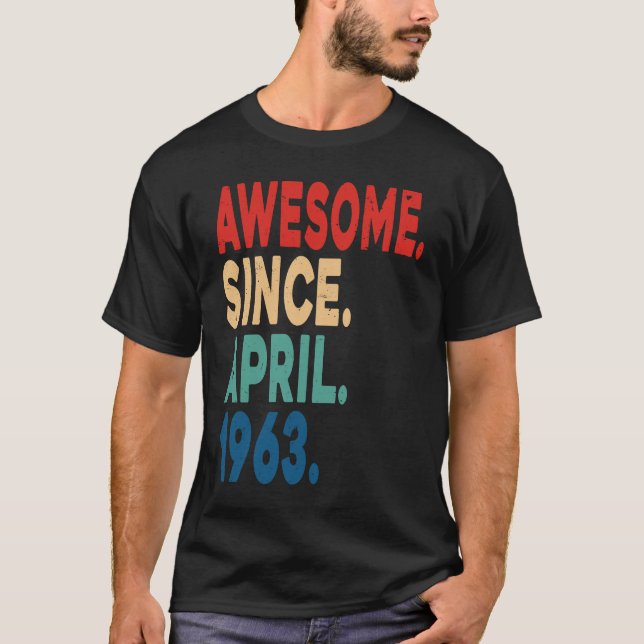Camiseta Incrível Desde abril de 1963 60º aniversário 60 an (Frente)