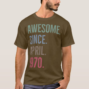 Camiseta Incrível Desde Abril De 1970 Ideia De Aniversário 