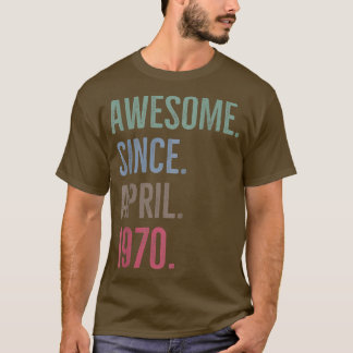 Camiseta Incrível Desde Abril De 1970 Ideia De Aniversário 