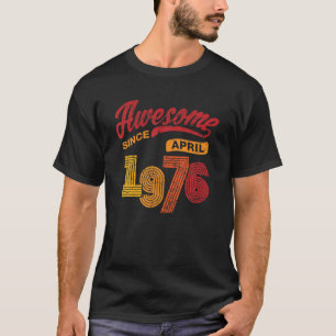Camiseta Incrível Desde Abril De 1976 - 46 Anos De Idade 4