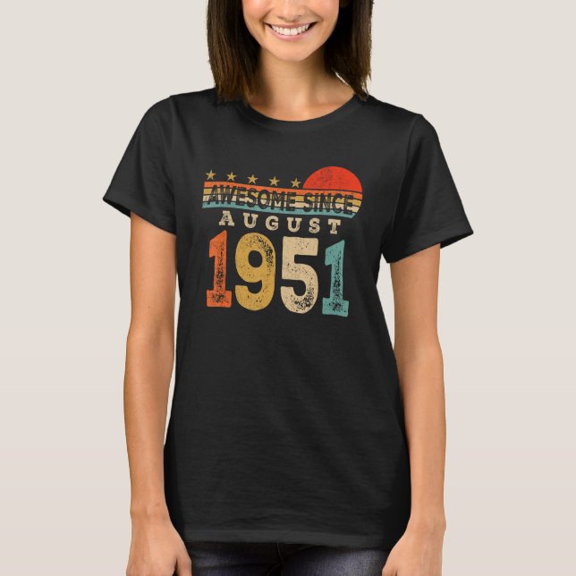 Camiseta Incrível Desde Agosto De 1951 72 Anos 72 Anos Nasc (Frente)